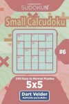 Book cover for Sudoku Small Calcudoku - 200 Easy to Normal Puzzles 5x5 (Volume 6)