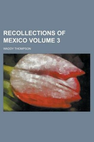 Cover of Recollections of Mexico Volume 3
