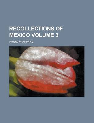 Book cover for Recollections of Mexico Volume 3