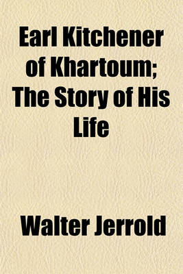 Book cover for Earl Kitchener of Khartoum; The Story of His Life