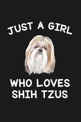 Book cover for Just A Girl Who Loves Shih Tzus