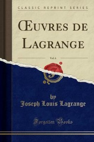 Cover of Oeuvres de Lagrange, Vol. 6 (Classic Reprint)