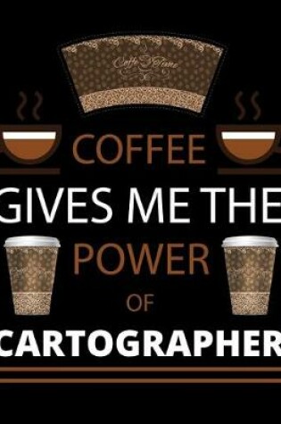 Cover of COFFEE gives me the power of Cartographer