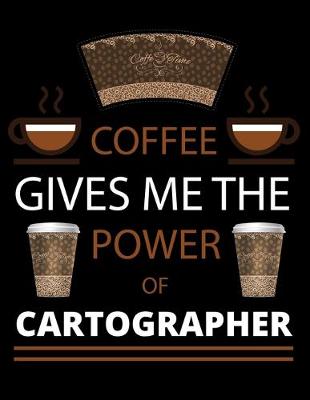 Book cover for COFFEE gives me the power of Cartographer