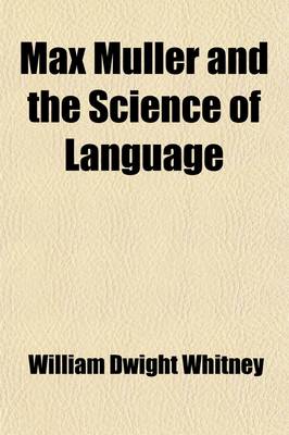 Book cover for Max Muller and the Science of Language; A Criticism