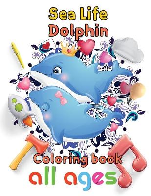 Book cover for Sea Life Dolphin Coloring book all ages