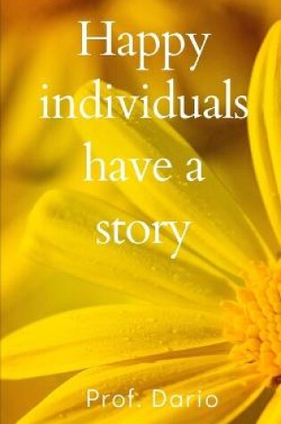 Cover of Happy individuals have a story