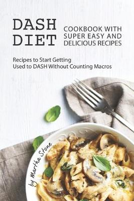 Book cover for Dash Diet Cookbook with Super Easy and Delicious Recipes