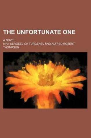 Cover of The Unfortunate One; A Novel