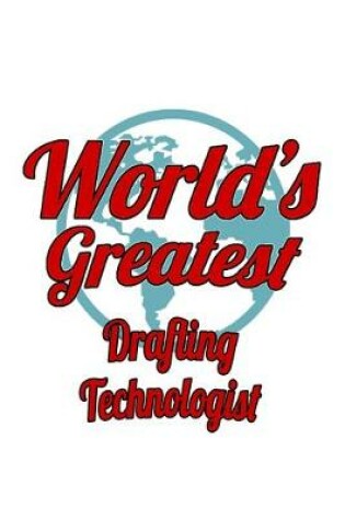 Cover of World's Greatest Drafting Technologist