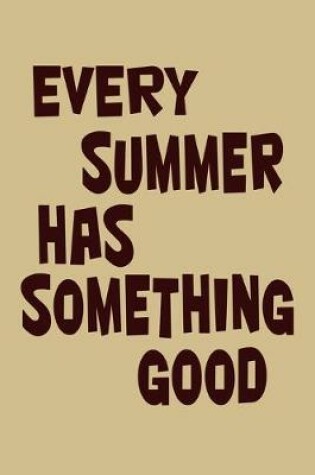 Cover of Every Summer Has Something Good