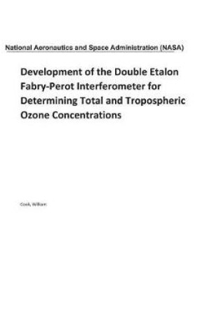 Cover of Development of the Double Etalon Fabry-Perot Interferometer for Determining Total and Tropospheric Ozone Concentrations