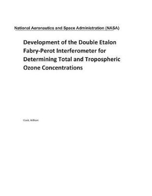 Book cover for Development of the Double Etalon Fabry-Perot Interferometer for Determining Total and Tropospheric Ozone Concentrations