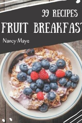 Cover of 99 Fruit Breakfast Recipes