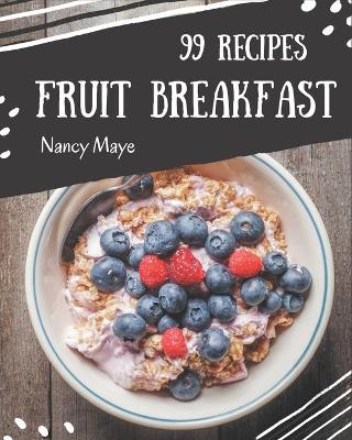 Book cover for 99 Fruit Breakfast Recipes