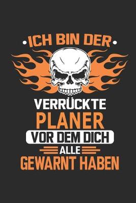 Book cover for Ich bin der verruckte Planer vor dem dich alle gewarnt haben