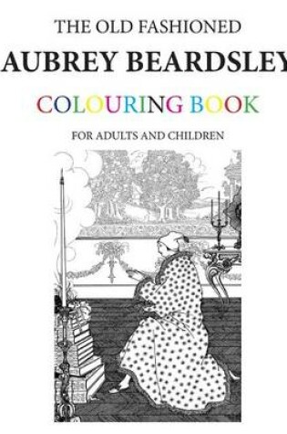 Cover of The Old Fashioned Aubrey Beardsley Colouring Book
