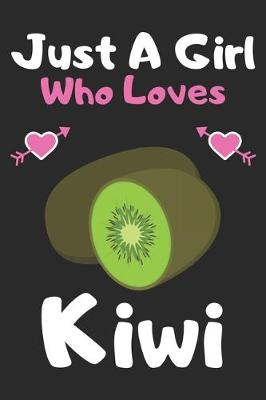 Book cover for Just a girl who loves kiwi
