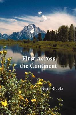 Book cover for First Across the Continent, (The Story of the Exploring Expedition of Lewis and Clark in 1804-1806)