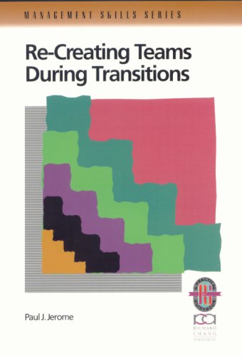 Book cover for Recreating Teams during Transitions: A Practical Guide to Optimizing Team Performance during Changing Times (Paper Only)