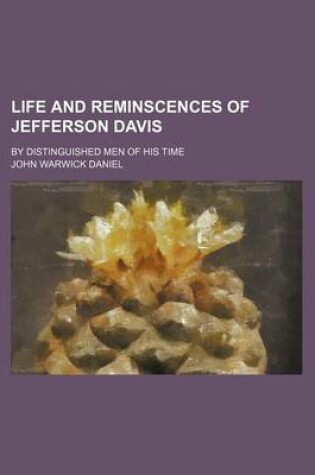 Cover of Life and Reminscences of Jefferson Davis; By Distinguished Men of His Time