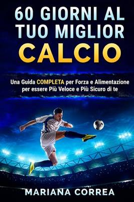 Book cover for 60 Giorni Al Tuo Miglior Calcio