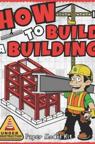 Cover of How To Build A Building