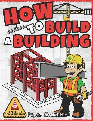 Book cover for How To Build A Building