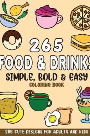 Cover of Simple, Bold and Easy Food and Drinks Coloring Book