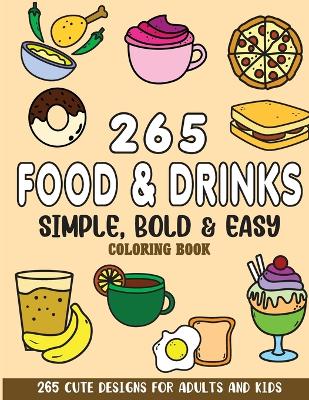 Book cover for Simple, Bold and Easy Food and Drinks Coloring Book