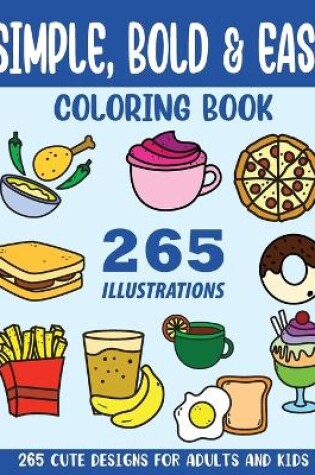 Cover of Simple, Bold and Easy Food and Drinks Coloring Book