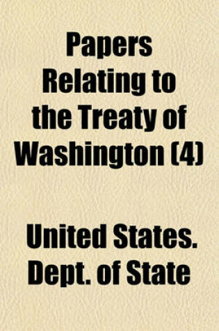 Cover of Papers Relating to the Treaty of Washington (Volume 4)