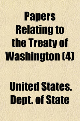 Book cover for Papers Relating to the Treaty of Washington (Volume 4)