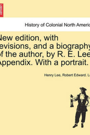 Cover of New Edition, with Revisions, and a Biography of the Author, by R. E. Lee. Appendix. with a Portrait.