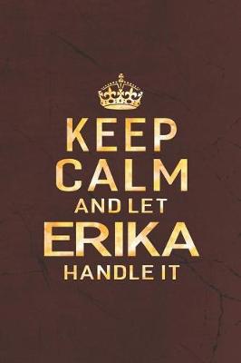 Book cover for Keep Calm and Let Erika Handle It