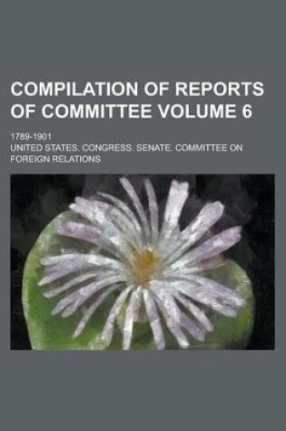 Cover of Compilation of Reports of Committee; 1789-1901 Volume 6