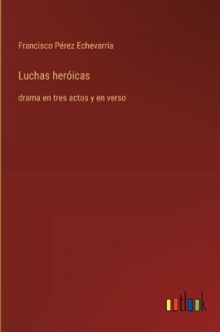 Cover of Luchas heróicas