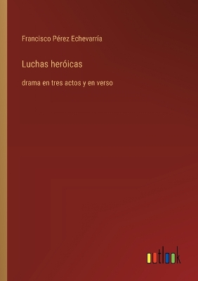 Book cover for Luchas heróicas