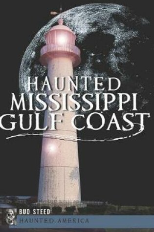Cover of Haunted Mississippi Gulf Coast