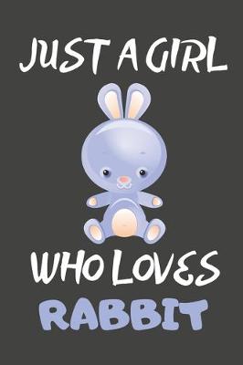 Book cover for Just A Girl Who Loves Rabbit