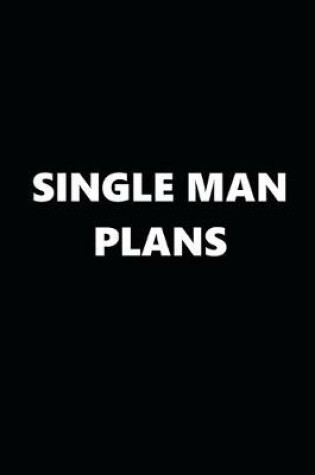 Cover of 2020 Daily Planner Funny Theme Single Man Plans Black White 388 Pages