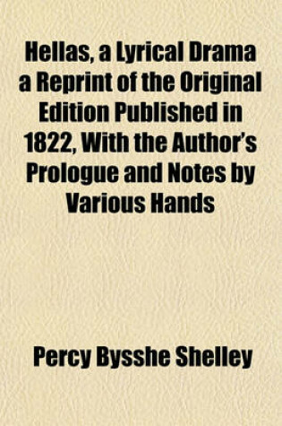 Cover of Hellas, a Lyrical Drama a Reprint of the Original Edition Published in 1822, with the Author's Prologue and Notes by Various Hands