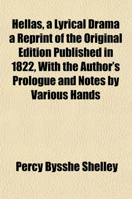 Book cover for Hellas, a Lyrical Drama a Reprint of the Original Edition Published in 1822, with the Author's Prologue and Notes by Various Hands