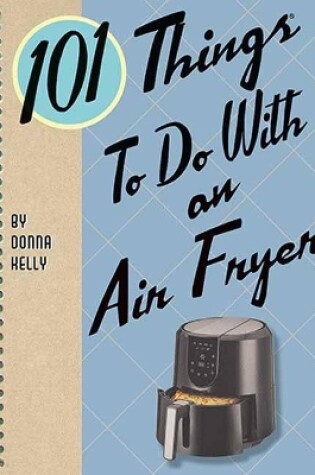 Cover of 101 Things to Do with an Air Fryer