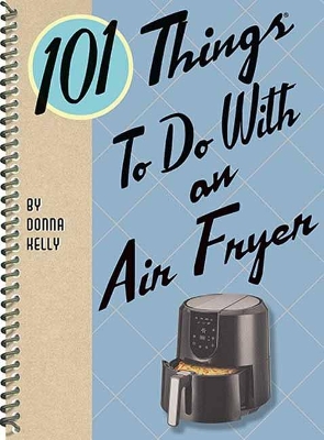 Cover of 101 Things to Do with an Air Fryer