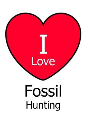 Book cover for I Love Fossil Hunting