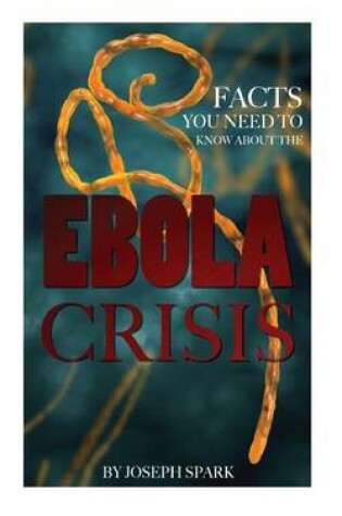 Cover of Facts You Need to Know About the Ebola Crisis