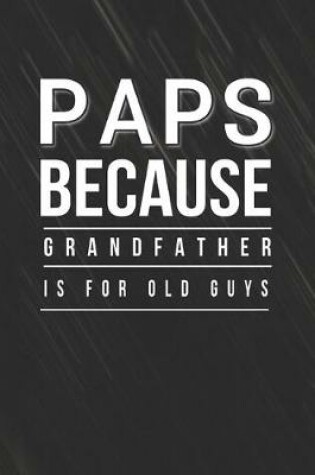 Cover of Paps Because Grandfather Is For Old Guys