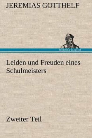 Cover of Leiden Und Freuden Eines Schulmeisters - Zweiter Teil