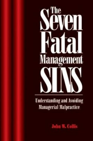 Cover of The Seven Fatal Management Sins Understanding and Avoiding Managerial Malpractice